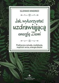 Jak wykorzystać uzdrawiającą energię Ziemi - tantis.pl
