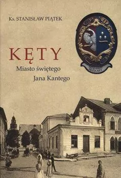 Kęty Miasto świętego Jana Kantego - tantis.pl