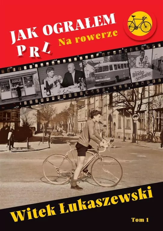 Na rowerze. Jak ograłem PRL. Tom 1 - tantis.pl