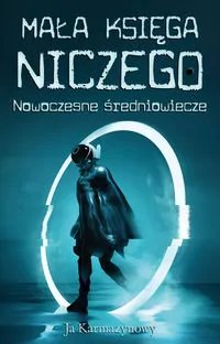 Mała księga niczego. Nowoczesne średniowiecze - tantis.pl