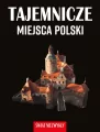 Świat niezwykły. Tajemnicze miejsca Polski - tantis.pl