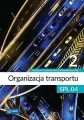 Organizacja transportu. Kwalifikacja SPL.04. Podręcznik do zawodu technik logistyk. Część 2 - tantis.pl