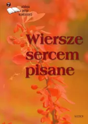 Wiersze sercem pisane. Antologia poetów współczesnych Tom 7