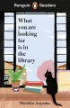 What You Are Looking For Is In The Library. Penguin Readers Level 4 - tantis.pl