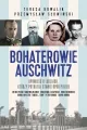 Bohaterowie Auschwitz. Opowieść o ludziach, którzy potrafili stawić opór piekłu - tantis.pl