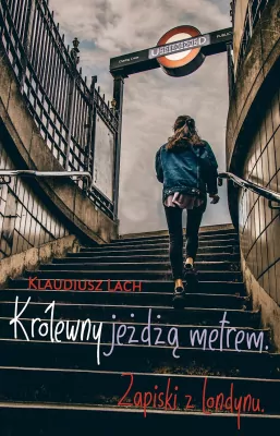 Królewny jeżdżą metrem. Zapiski z Londynu
