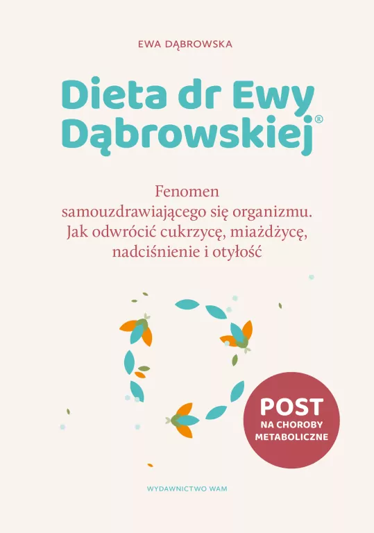 Dieta dr Ewy Dąbrowskiej. Fenomen samouzdrawiającego się organizmu. Jak odwrócić cukrzycę, miażdżycę, nadciśnienie i otyłość - tantis.pl