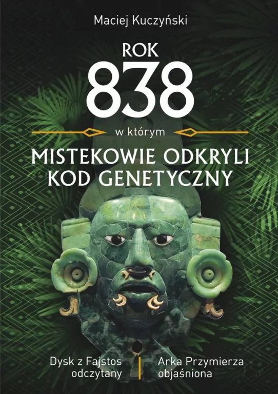Rok 838 w którym Mistekowie odkryli kod genetyczny - tantis.pl
