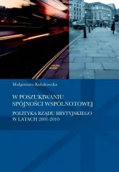 W poszukiwaniu spójności wspólnotowej. Polityka rządu brytyjskiego w latach 2001-2010. Societas. Tom 115