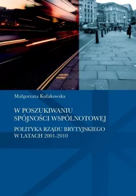 W poszukiwaniu spójności wspólnotowej. Polityka rządu brytyjskiego w latach 2001-2010. Societas. Tom 115