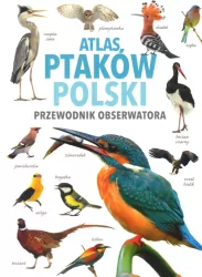 Atlas ptaków Polski. Przewodnik obserwatora