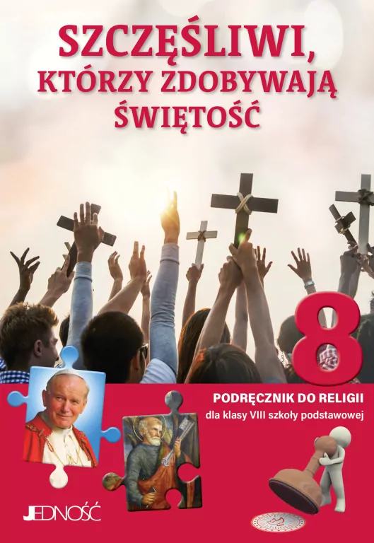 Szczęśliwi, którzy zdobywają świętość. Religia 8. Podręcznik. Szkoła podstawowa - tantis.pl