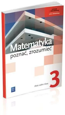 Matematyka. Poznać, zrozumieć. Zbiór zadań. Klasa 3. Zakres podstawowy i rozszerzony. Liceum i technikum - tantis.pl