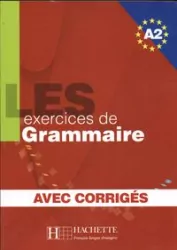 Les Exercices de Grammaire. A2. Avec corriges