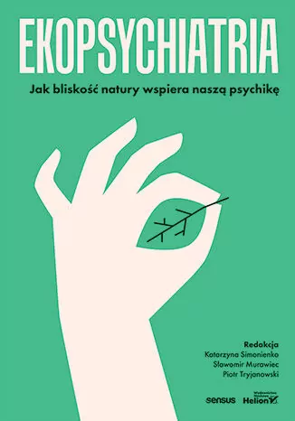 Ekopsychiatria. Jak bliskość natury wspiera naszą psychikę - tantis.pl
