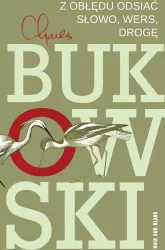 Z obłędu odsiać słowo, wers, drogę.