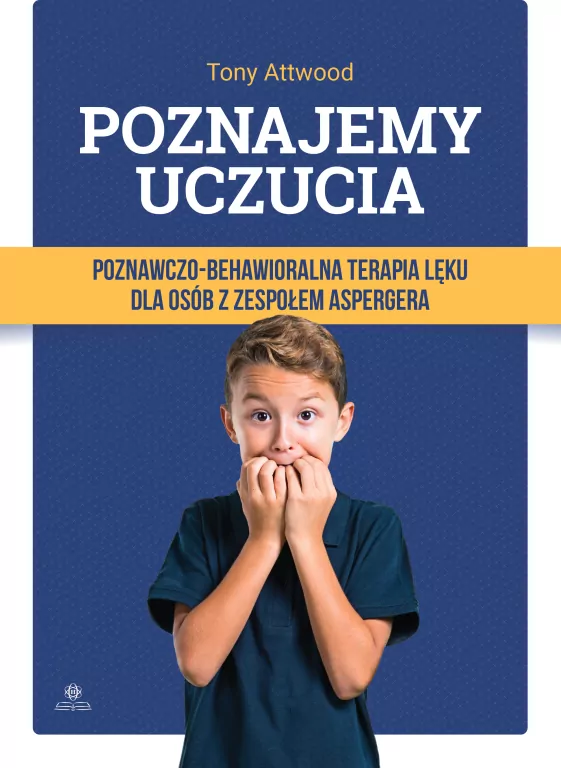Poznajemy uczucia. Terapia lęku dla osób z zespołem Aspergera - tantis.pl