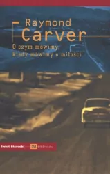 O czym mówimy, kiedy mówimy o miłości