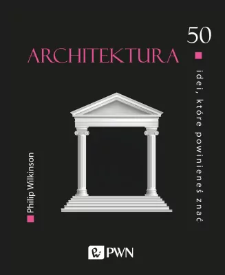 Architektura. 50 idei, które powinieneś znać