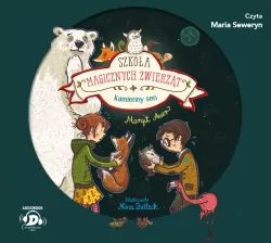 Kamienny sen. Szkoła magicznych zwierząt. Tom 9. Audiobook