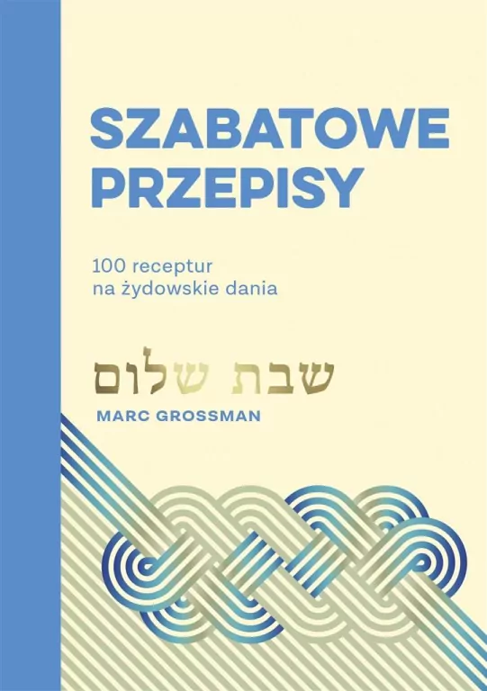 Szabatowe przepisy. 100 receptur na żydowskie dania - tantis.pl