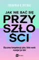 Jak nie bać się przyszłości. Kluczowe kompetencje jutra, które warto rozwijać już dziś - tantis.pl