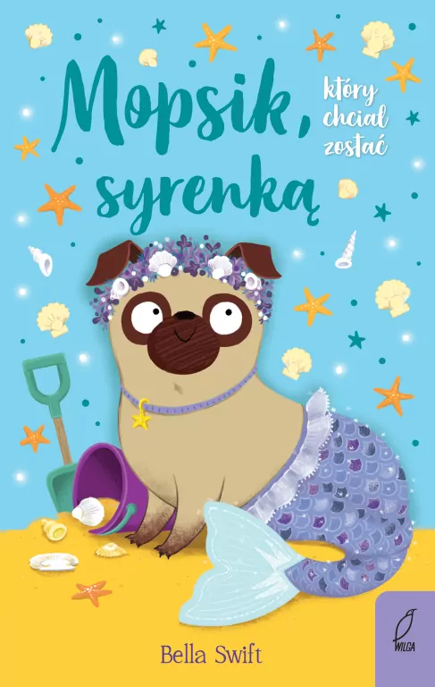 Mopsik, który chciał zostać syrenką. Wydanie 2023 - tantis.pl