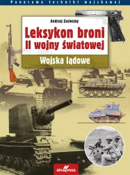 Leksykon broni II wojny światowej. Wojska lądowe. Panorama techniki wojskowej