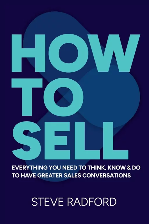 How to Sell. Everything you need to think, know and do to have greater sales conversations - tantis.pl