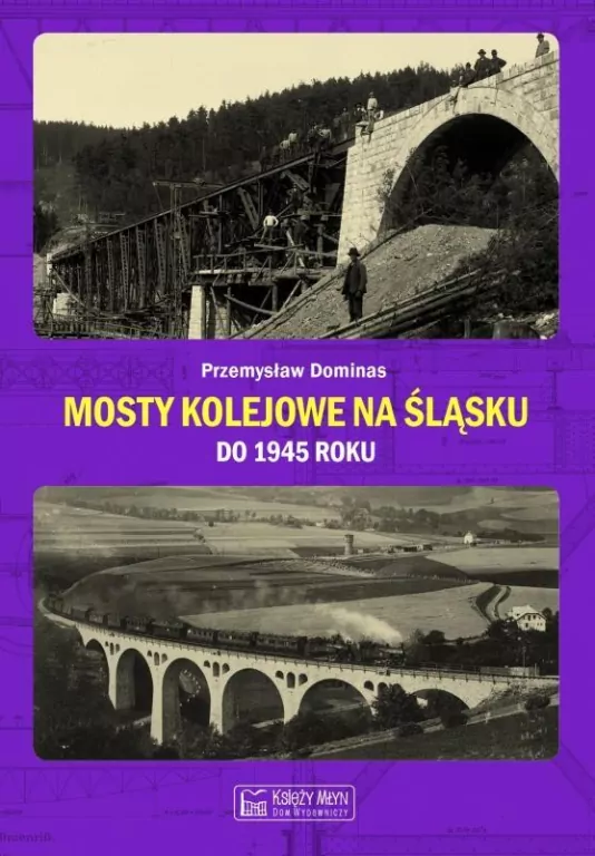 Mosty kolejowe na Śląsku do 1945 roku - tantis.pl