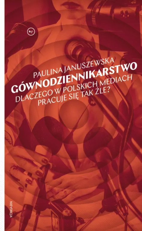 Gównodziennikarstwo. Dlaczego w polskich mediach pracuje się tak źle? - tantis.pl