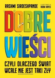 Dobre wieści czyli dlaczego świat wcale nie jest taki zły