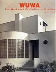 Wuwa 1929-2009. The Werkbund Exhibition in Wroclaw