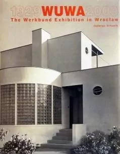 Wuwa 1929-2009. The Werkbund Exhibition in Wroclaw
