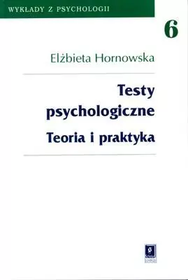 Testy psychologiczne. Teoria i praktyka. Wykłady z psychologii - tantis.pl