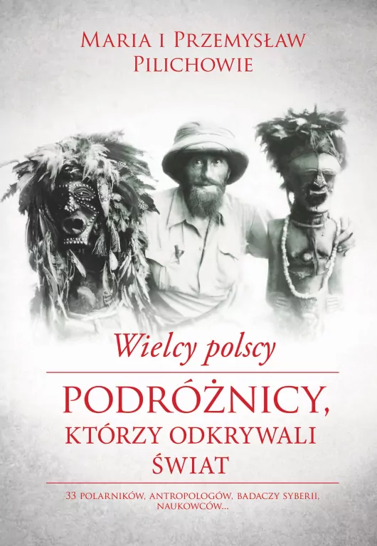 Wielcy polscy podróżnicy, którzy odkrywali świat - tantis.pl