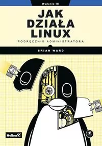 Jak działa Linux. Podręcznik administratora w.3 - tantis.pl