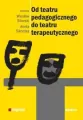 Od teatru pedagogicznego do teatru terapeutycznego - tantis.pl