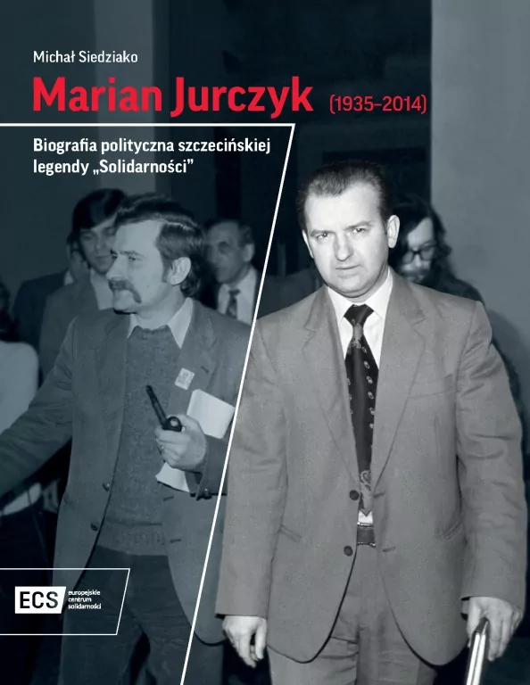 Marian Jurczyk [1935-2014]. Biografia polityczna szczecińskiej legendy "Solidarności" - tantis.pl