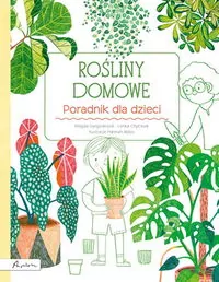 Rośliny domowe. Poradnik dla dzieci - tantis.pl