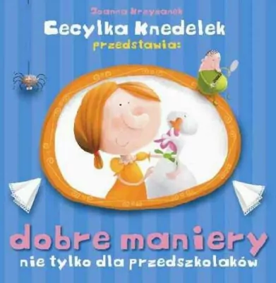Dobre maniery. Nie tylko dla przedszkolaków. Cecylka Knedelek