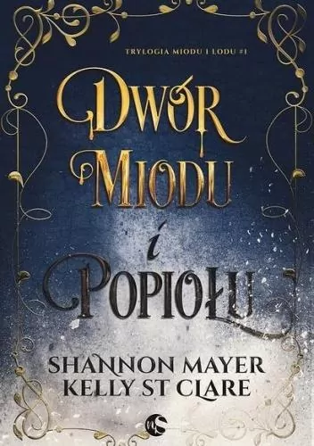 Dwór miodu i popiołu. Trylogia miodu i lodu. Tom 1 - tantis.pl