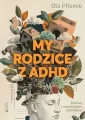 My rodzice z ADHD. Rozmowy o neuroatypowym rodzicielstwie - tantis.pl