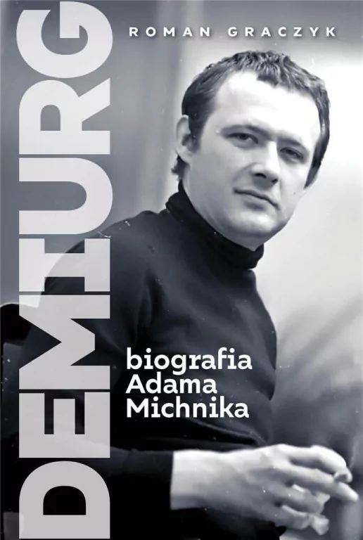 Demiurg. Biografia Adama Michnika - tantis.pl