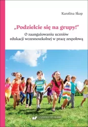 Podzielcie się na grupy!. O zaangażowaniu...