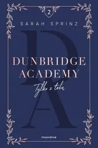 Tylko z tobą. Dunbridge Academy. Tom 2 - tantis.pl