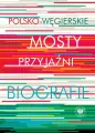 Polsko-węgierskie mosty przyjaźni. Biografie - tantis.pl