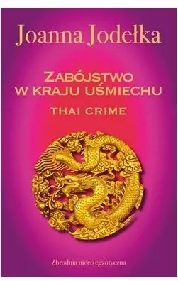 Zabójstwo w kraju uśmiechu. Thai crime. Tom 1 - tantis.pl
