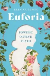 Euforia. Powieść o Sylvii Plath