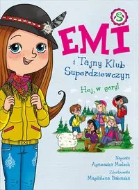 Hej w góry! Emi i Tajny Klub Superdziewczyn. Tom 13